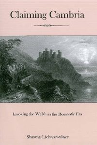Claiming Cambria: Invoking the Welsh in the Romantic Era