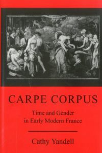 Carpe Corpus: Time and Gender in Early Modern France
