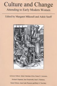 Culture and Change: Attending to Early Modern Women