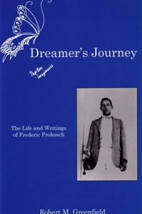 Dreamer’s Journey: The Life and Writings of Frederic Prokosch