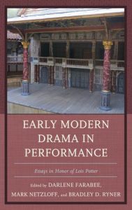 Cover: Early Modern Drama in Performance: Essays in Honor of Lois Potter