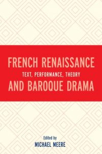 Cover: French Renaissance and Baroque Drama: Text, Performance, Theory