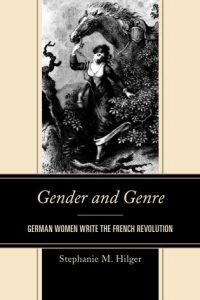 Cover: Gender and Genre: German Women Write the French Revolution