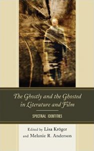 Cover: The Ghostly and the Ghosted in Literature and Film: Spectral Identities