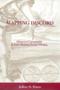 Mapping Discord: Allegorical Cartography in Early Modern French Writing