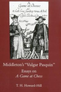 Middleton's “Vulgar Pasquin”: Essays on A Game at Chess