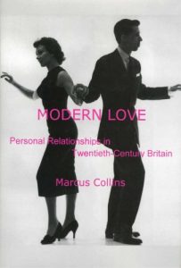 Cover: Modern Love: Personal Relationships in Twentieth-Century Britain