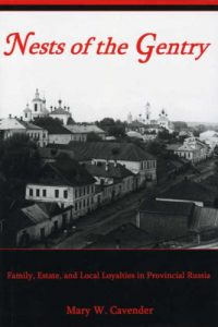 Nests of the Gentry: Family, Estate, and Local Loyalties in Provincial Russia