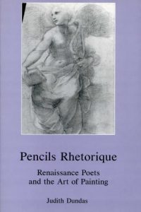 Pencils Rhetorique: Renaissance Poets and the Art of Painting