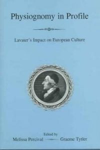 Cover: Physiognomy in Profile: Lavater’s Impact on European Culture