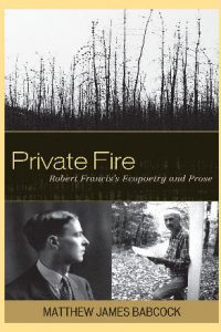 Private Fire: Robert Francis’s Ecopoetry and Prose