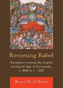 Cover: Reversing Babel: Translation among the English during an Age of Conquests, c. 800 to c. 1200