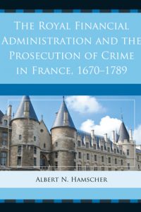 The Royal Financial Administration and the Prosecution of Crime in France, 1670-1789