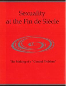 Cover: Sexuality at the Fin de Siècle: The Making of a “Central Problem”