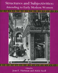 Structures and Subjectivities: Attending to Early Modern Women