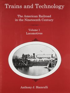 Cover: Trains and Technology: The American Railroad in the Nineteenth Century. Volume 1, Locomotives