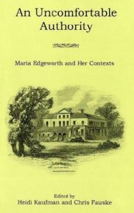 Cover: An Uncomfortable Authority: Maria Edgeworth and Her Contexts