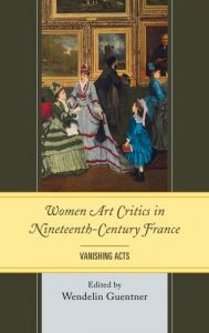 Cover: Women Art Critics in Nineteenth-Century France: Vanishing Acts