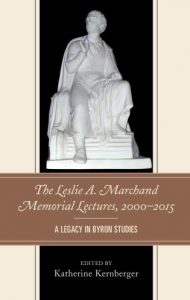 Cover: The Leslie A. Marchand Memorial Lectures, 2000–2015: A Legacy in Byron Studies