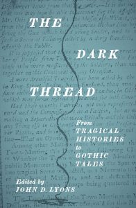 Cover: The Dark Thread: From Tragical Histories to Gothic Tales