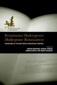 Cover: Renaissance Shakespeare/Shakespeare Renaissances: Proceedings of the Ninth World Shakespeare Congress