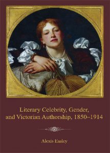Cover: Literary Celebrity, Gender, and Victorian Authorship, 1850–1914