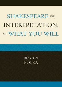 Cover: Shakespeare and Interpretation, or What You Will Cover: Shakespeare and Interpretation, or What You Will