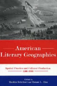American Literary Geographies: Spatial Practice and Cultural Production, 1500-1900