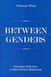 Between Genders: Narrating Difference in Early French Modernism