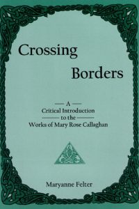 Crossing Borders: A Critical Introduction to the Works of Mary Rose Callaghan