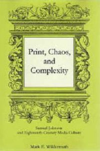 Print, Chaos, and Complexity: Samuel Johnson and Eighteenth-Century Media Culture