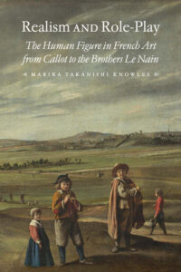 Cover: Realism and Role-Play: The Human Figure in French Art from Callot to the Brothers Le Nain