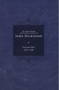 Cover: The Complete Writings and Selected Correspondence of John Dickinson, Volume One