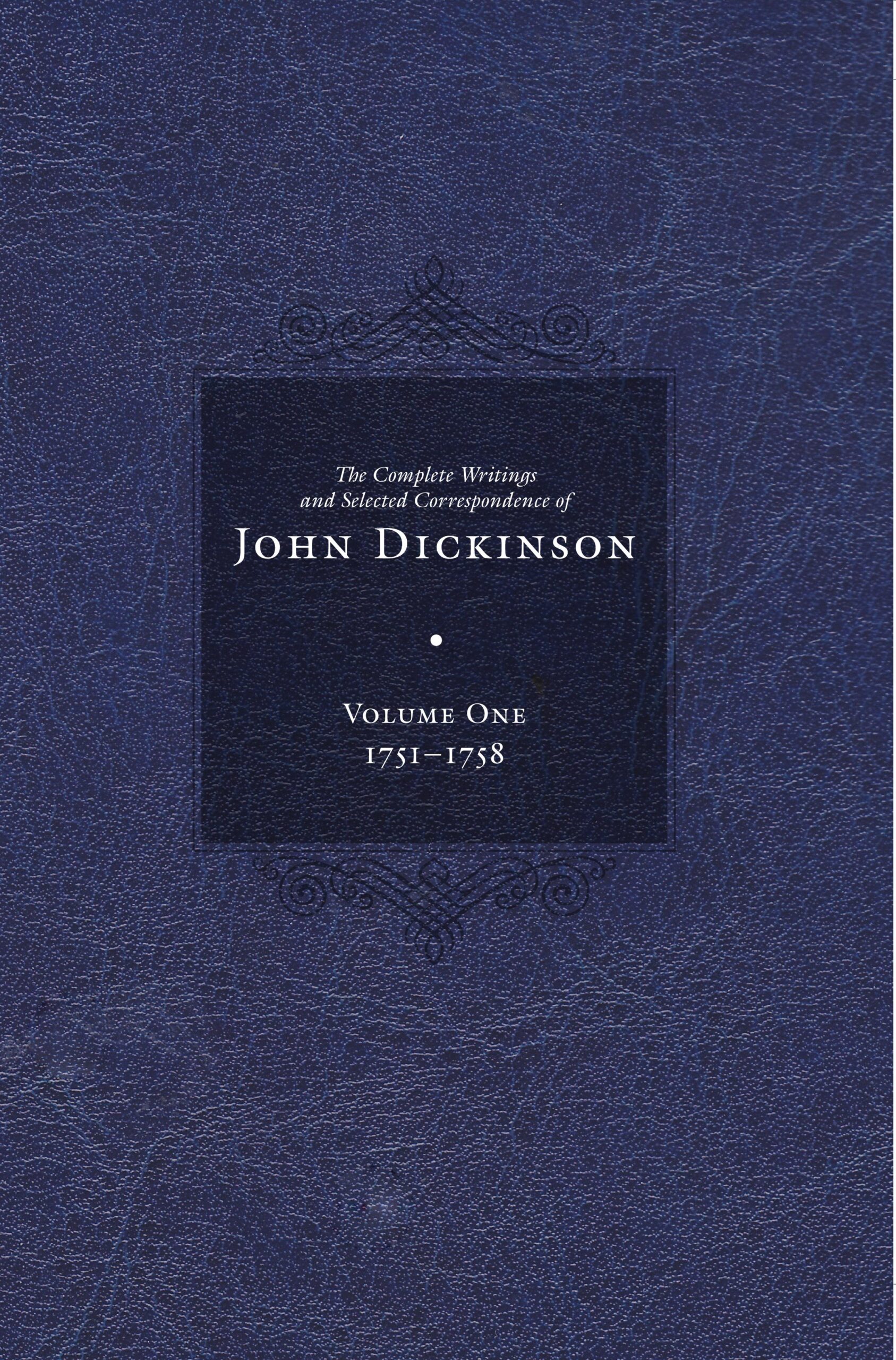 The first volume of <em>The Complete Writings and Selected Correspondence of John Dickinson</em> premieres!
