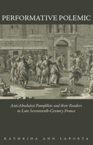 Cover: Performative Polemic: Anti-Absolutist Pamphlets and their Readers in Late Seventeenth-Century France