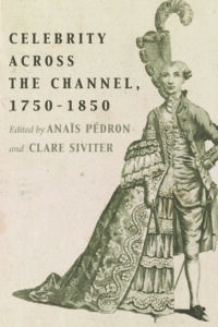 Cover: Celebrity Across the Channel, 1750–1850