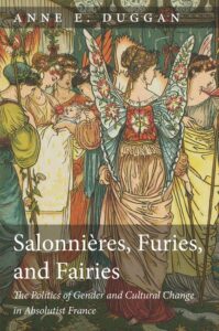 Cover: Salonnières, Furies, and Fairies: The Politics of Gender and Cultural Change in Absolutist France, 2nd edition