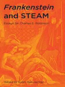 Cover: Frankenstein and STEAM: Essays for Charles E. Robinson