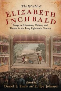 Thumbnail: The World of Elizabeth Inchbald: Essays on Literature, Culture, and Theatre in the Long Eighteenth Century