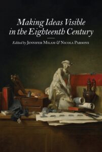 Cover: Making Ideas Visible in the Eighteenth Century