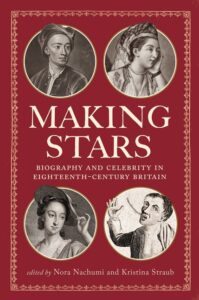 Cover: Making Stars: Biography and Celebrity in Eighteenth-Century Britain