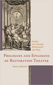 Cover: Prologues and Epilogues of Restoration Theater: Gender and Comedy, Performance and Print
