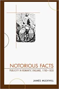 Cover: Notorious Facts: Publicity in Romantic England, 1780-1830