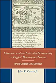 Cover: Character and the Individual Personality in English Renaissance Drama: Tragedy, History, Tragicomedy