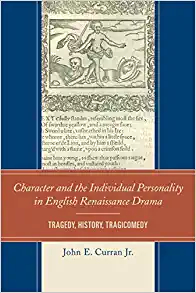 Character and the Individual Personality in English Renaissance Drama: Tragedy, History, Tragicomedy