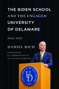 The Biden School and the Engaged University of Delaware, 1961-2021