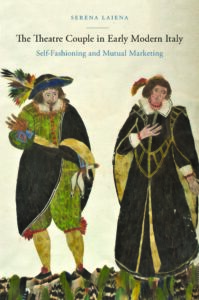 Cover: The Theatre Couple in Early Modern Italy: Self-Fashioning and Mutual Marketing