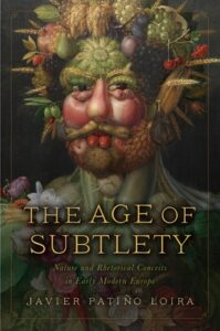 Cover: The Age of Subtlety: Nature and Rhetorical Conceits in Early Modern Europe
