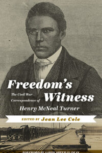 Freedom’s Witness: The Civil War Correspondence of Henry McNeal Turner