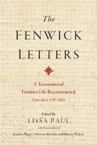 The Fenwick Letters: Reconstructing a Transnational, Social, Cultural, and Political Life, Volume 1 (1797-1821)